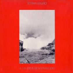 Sétima Legião : A Um Deus Desconhecido